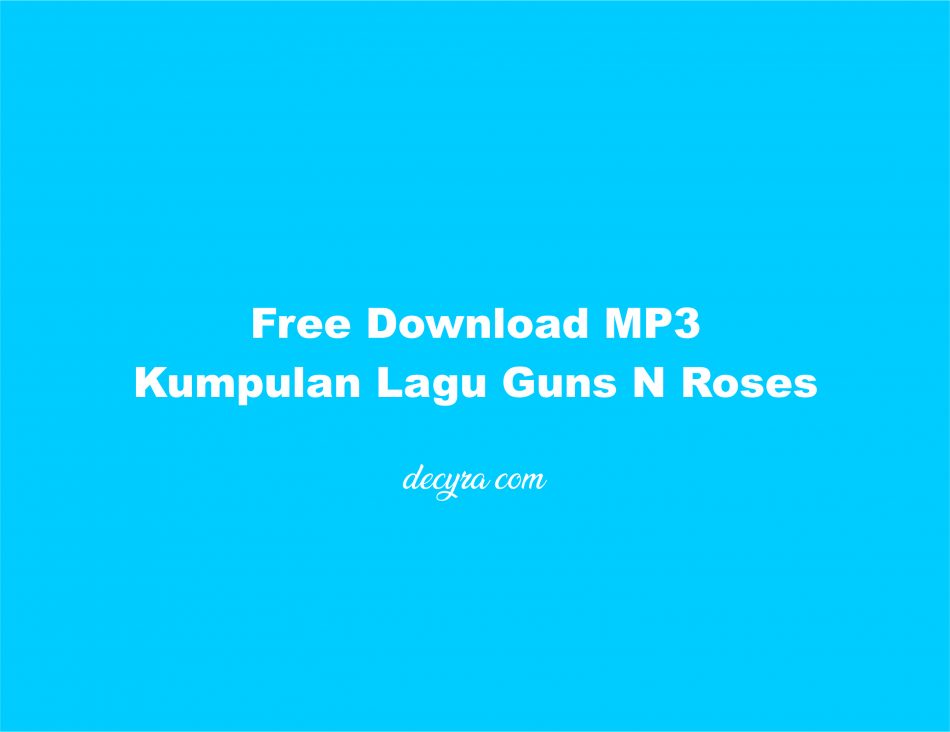Free Download MP3 Kumpulan Lagu Guns N Roses